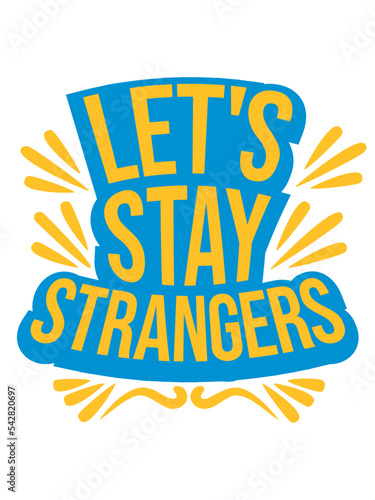 lets stay strangers Zitat 
