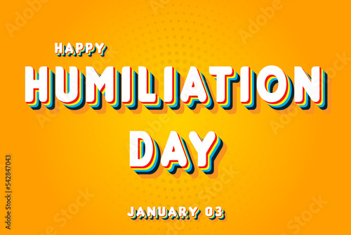 Happy Humiliation Day, January 03. Calendar of January Retro Text Effect, Vector design