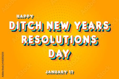 Happy Ditch New Years Resolutions Day, January 17. Calendar of January Retro Text Effect, Vector design