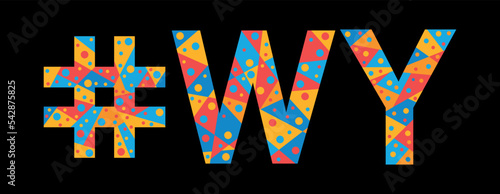 WY Hashtag. Mosaic isolated text. Letters from pieces of triangles, polygons and bubbles. #WY is abbreviation for the US American Wyoming for print, clothing, t-shirt, poster, banner, flyer. Stock vec