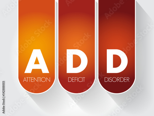 ADD - Attention Deficit Disorder is one of the most common neurodevelopmental disorders of childhood, text concept for presentations and reports