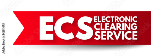 ECS Electronic Clearing Service - method of effecting bulk payment transactions, acronym text concept background