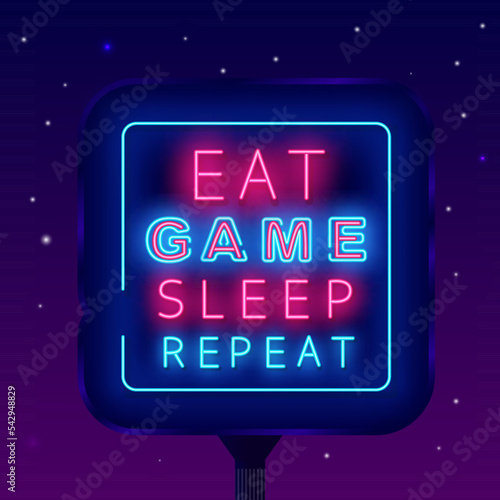 Eat game sleep repeat neon signboard. Glowing street billboard. Light advertising. Vector stock illustration