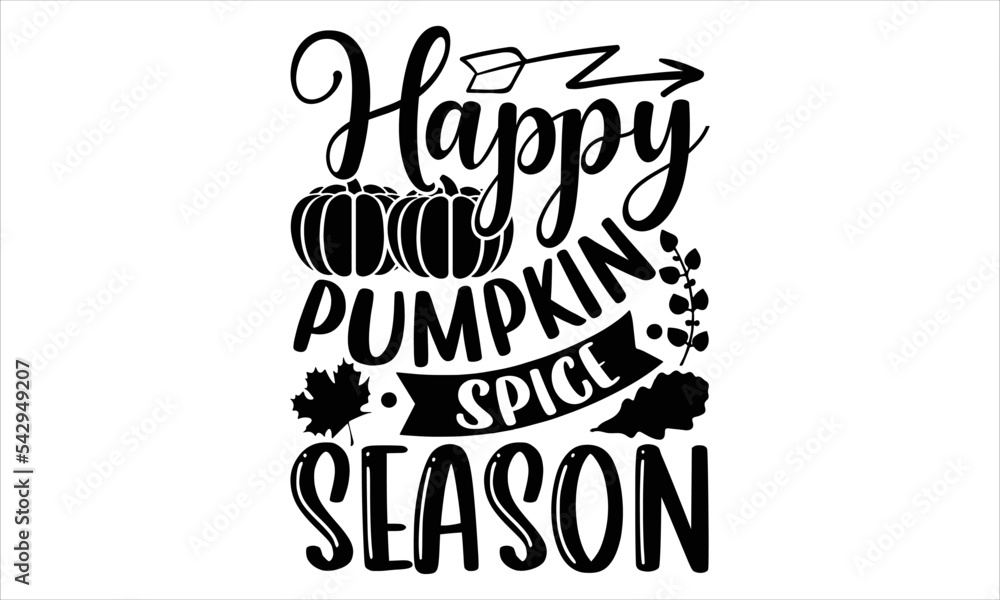 Happy pumpkin spice season - Summer T shirt Design, Modern calligraphy, Cut Files for Cricut Svg, Illustration for prints on bags, posters