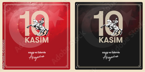 10 kasim commemorative date November 10 death day Mustafa Kemal Ataturk , first president of Turkish Republic. translation Turkish. November 10, respect and remember.