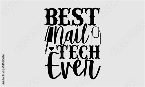 Best nail tech ever- Nail Tech t shirt design, Hand drawn lettering phrase and vector file, SVG Files for Cutting Cricut and Silhouette, Calligraphy graphic design, Isolated on white background, EPS 1