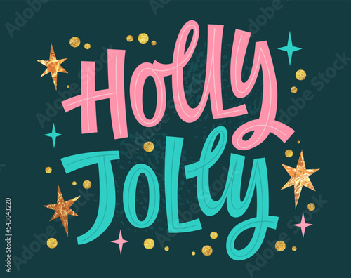 Modern calligraphy lettering phrase design in trendy pink, emerald green, gold colors, Holly Jolly. Festive typography illustration for Christmas events purposes.
