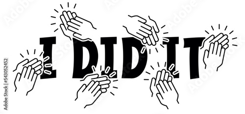 I did it or you did it, congrats, congratulate or felicitate with hand, applause. Vector congratulations greeting card. Graduation diploma document, Clap hand or clapping hands. People applaud. 