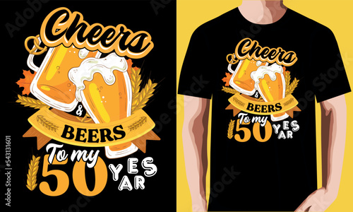Cheers & beers to my 50 years t-shirt design.