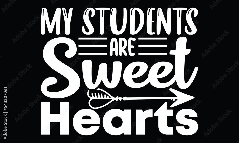 My Students Are Sweet Hearts, Valentine's day, Valentines Day Typography For Educators Beautiful, Sweet Hearts My Class T-shirt