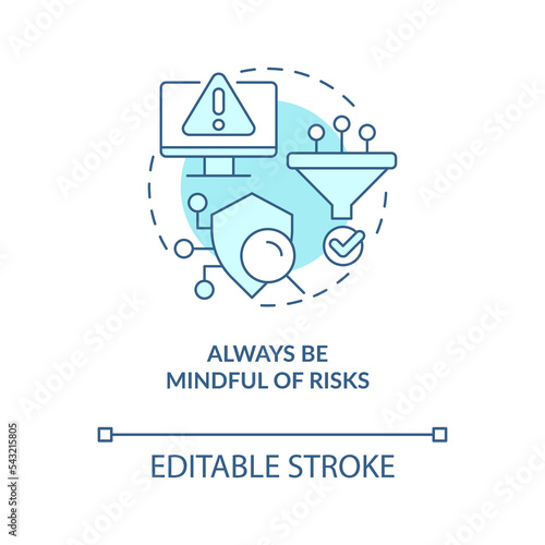 Always be mindful of risks turquoise concept icon. Digital safety tip abstract idea thin line illustration. Isolated outline drawing. Editable stroke. Arial, Myriad Pro-Bold fonts used