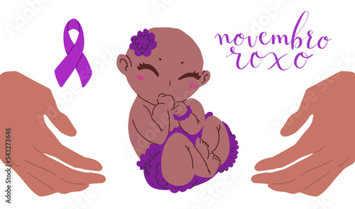 Novembro Roxo translation from portuguese November Purple, Brazil campaign for preterm infants awareness. Handwritten calligraphy and human hands holding baby vector