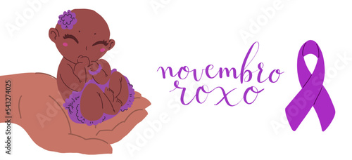 Novembro Roxo translation from portuguese November Purple, Brazil campaign for preterm infants awareness. Handwritten calligraphy and human hands holding baby vector