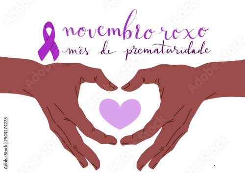 Novembro Roxo translation from portuguese November Purple, Brazil campaign for preterm infants awareness. Handwritten calligraphy and human hands in heart shape vector