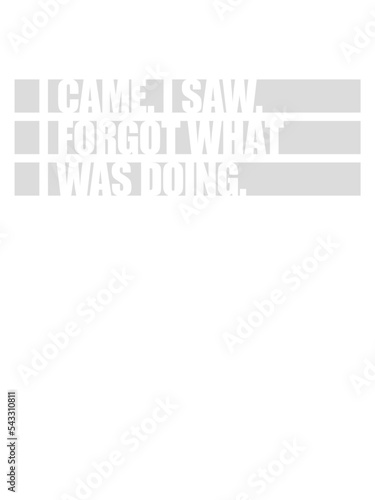 I came saw forget 