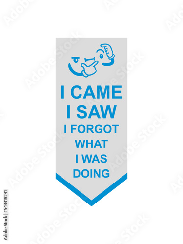 I came saw forget 