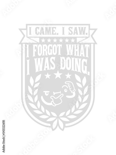 I came saw forget 