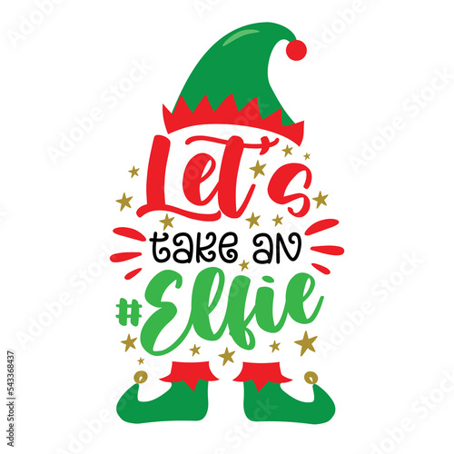 Let's take an elfie - funny slogan with elf hat and elf shoes. Good for T shirt print, poster, card, label, and other decoration for Christmas. photo
