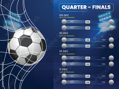 Football Quarter-Finals Match Schedule List With Close Up Of Realistic Ball Hits Goal Net On Blue Background. photo