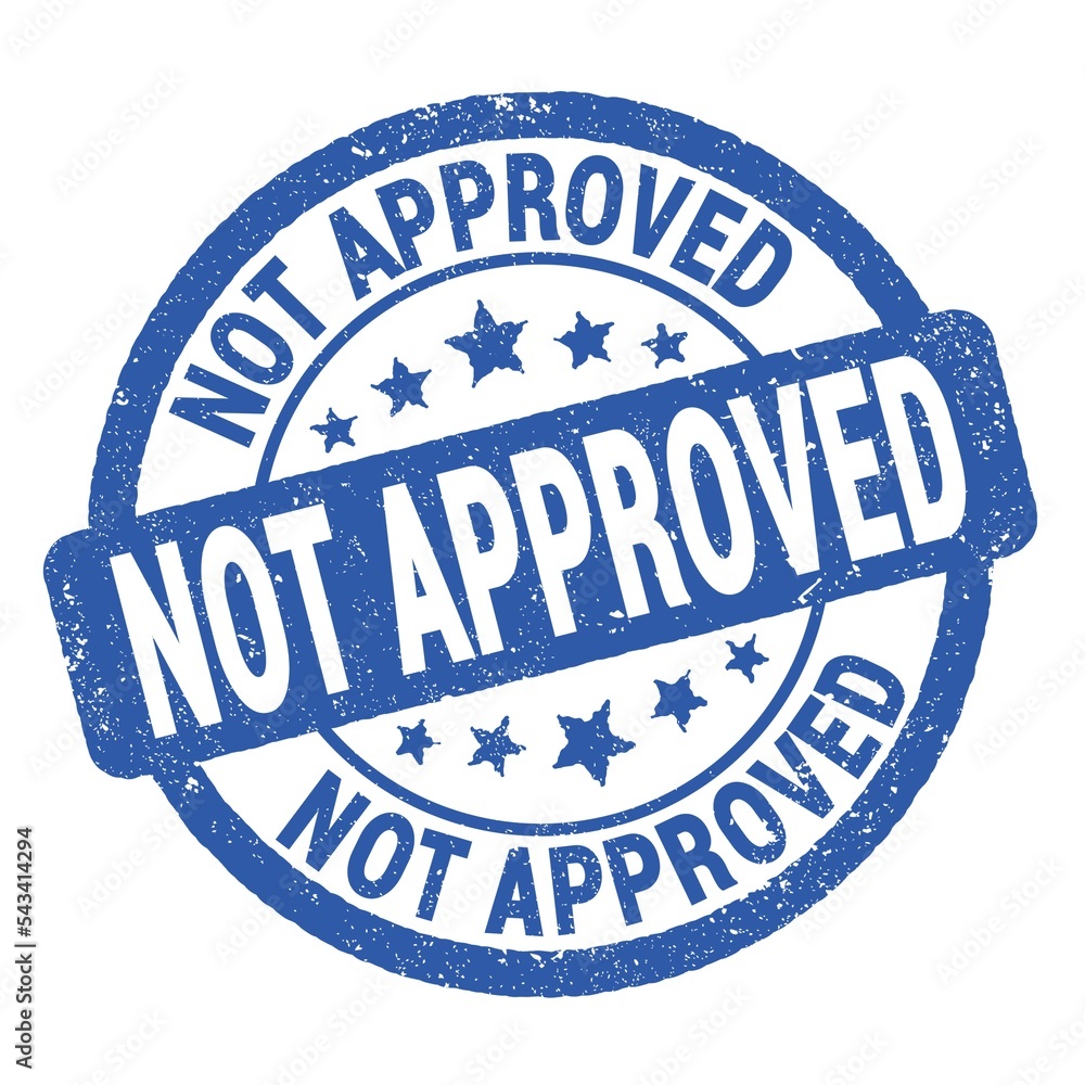 NOT APPROVED text written on blue round stamp sign. NOT APPROVED text written on blue round stamp sign.