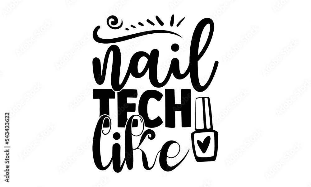 Naklejka premium Nail tech like, Nail Tech SVG and t shirt design, SVG Files for Cutting Cricut and Silhouette, Calligraphy t shirt design, Funny t shirts quotes, flyer, card, EPS 10