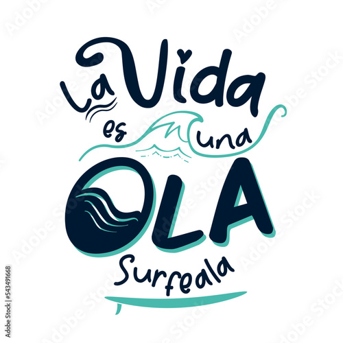 La vida es una ola, surfeala, lettering en Español. Surf, ola, tabla surf, mar, frases positivas, deporte
