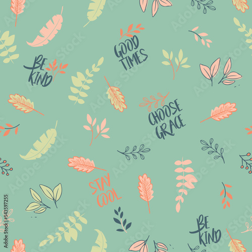 Foliage, leaves, conversational seamless pattern, print, doodle, floral print, tags, positive quotes, slogans, fabric, organic, thanksgiving, christmas, textile, tshirt, and wrapping, sustainable