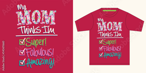 My Mom thinks i am super fabulous amazing graphic vector template illustration for kid t shirt print, 