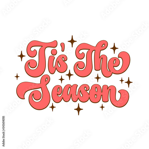 Tis the season. Retro Christmas design cut file, t shirt sublimation. Tis the season Christmas  holiday comfort colors print. 