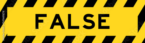 Yellow and black color with line striped label banner with word false