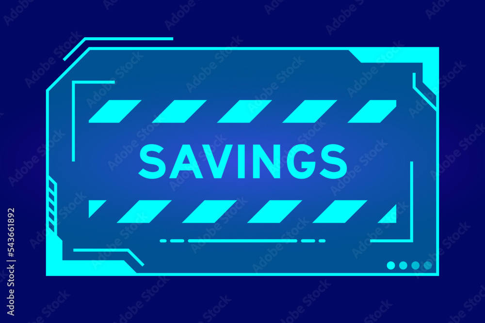 Futuristic hud banner that have word savings on user interface screen on blue background