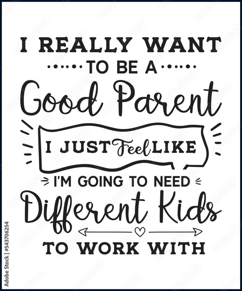 Funny sarcastic sassy quote for vector t shirt, mug, card. Funny saying, funny text, phrase, humor print on white background. Hand drawn lettering design. Good parent with different kids Funny sarcastic sassy quote for vector t shirt, mug, card. Funny saying, funny text, phrase, humor print on white background. Hand drawn lettering design. Good parent with different kids