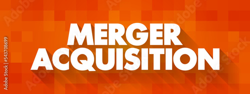Merger Acquisition - involves the process of combining two companies into one, text concept background