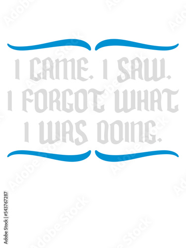 I came saw forget 
