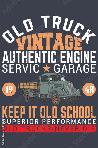 old truck vintage authentic engine servic garage 1948 keep it old school superior performance old trucks never die, Vintage pick up illustration , vectors.