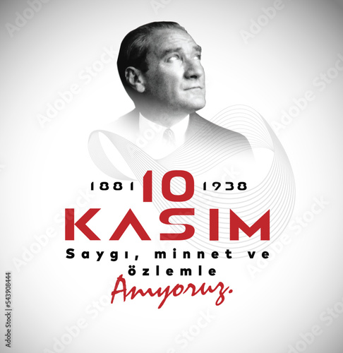 10 Kasım Atatürk Anma Günü, Saygıyla Anıyoruz. 1881-1938. Translate: November 10 is the anniversary of Ataturk death. 1938-1881.