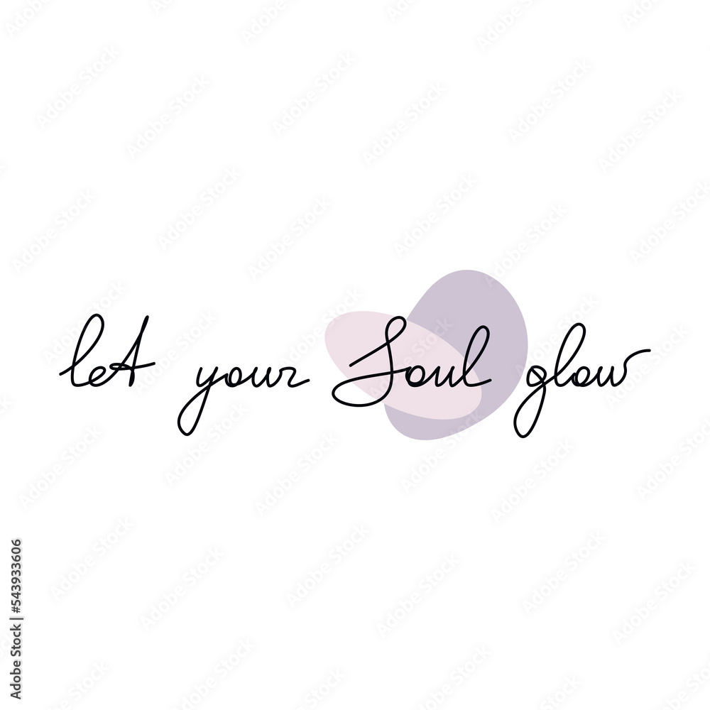 Let Your Soul Grow quote slogan. Handwritten lettering. Line continuous phrase vector drawing. Modern calligraphy, text design element for print, banner, wall art poster, card.