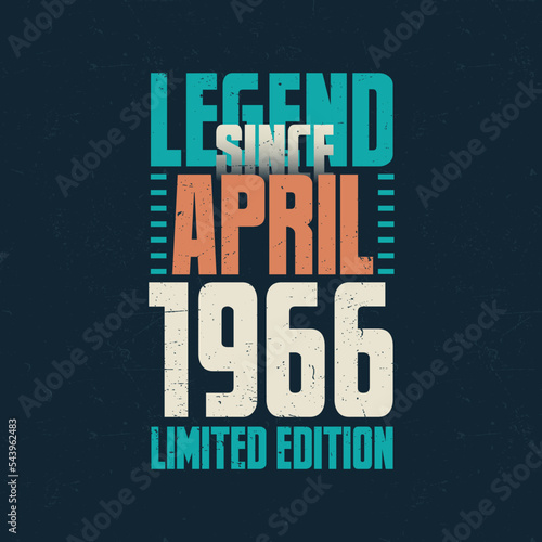 Legend Since April 1966 vintage birthday typography design. Born in the month of April 1966 Birthday Quote