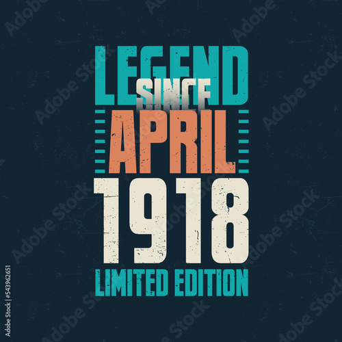 Legend Since April 1918 vintage birthday typography design. Born in the month of April 1918 Birthday Quote