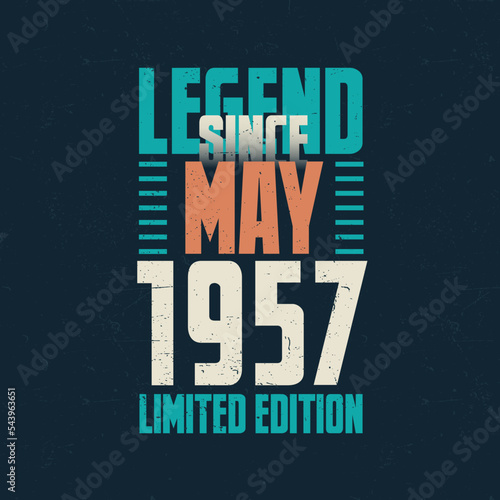 Legend Since May 1957 vintage birthday typography design. Born in the month of May 1957 Birthday Quote