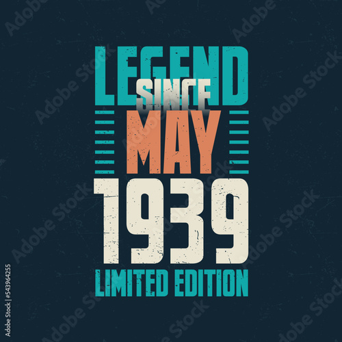 Legend Since May 1939 vintage birthday typography design. Born in the month of May 1939 Birthday Quote