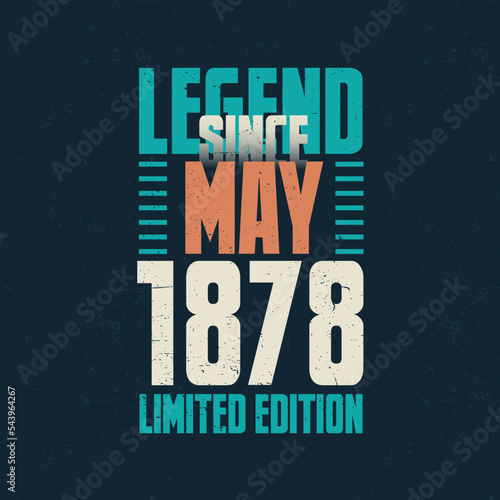 Legend Since May 1878 vintage birthday typography design. Born in the month of May 1878 Birthday Quote