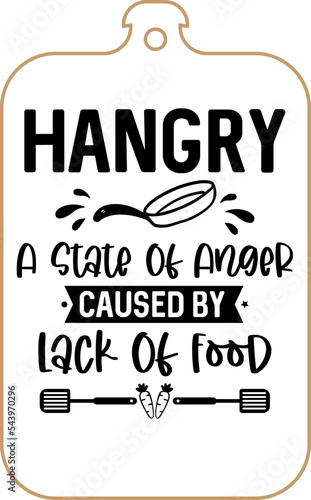 Kitchen apron poster design with cutting board text hand written lettering. Kitchen wall decoration, sign, quote. Cooking kitchen quote saying vector. Hangry- a state of anger caused by lack of FOOD