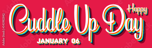 Happy Cuddle Up Day, January 06. Calendar of January Retro Text Effect, Vector design