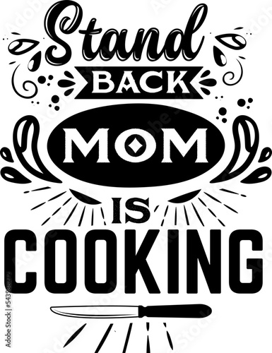 Apron saying print design. Kitchen towels, cooking, baking, chef, funny quote phrase text lettering calligraphy vector. Vintage retro Kitchen decor. stand back mom is cooking