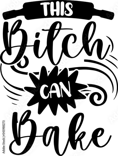 Apron saying print design. Kitchen towels, cooking, baking, chef, funny quote phrase text lettering calligraphy vector. Vintage retro Kitchen decor. this bitch can bake