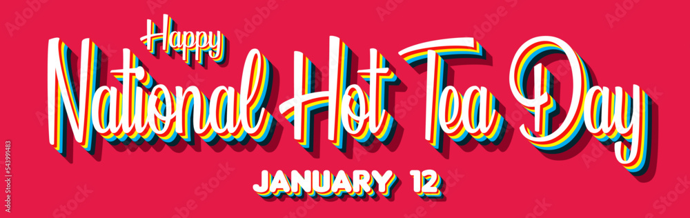 Happy National Hot Tea Day, January 12. Calendar of January Retro Text Effect, Vector design