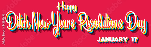 Happy Ditch New Years Resolutions Day, January 17. Calendar of January Retro Text Effect, Vector design