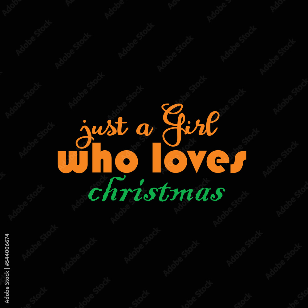 just a Girl who loves christmas t-shirt design just a Girl who loves christmas t-shirt design