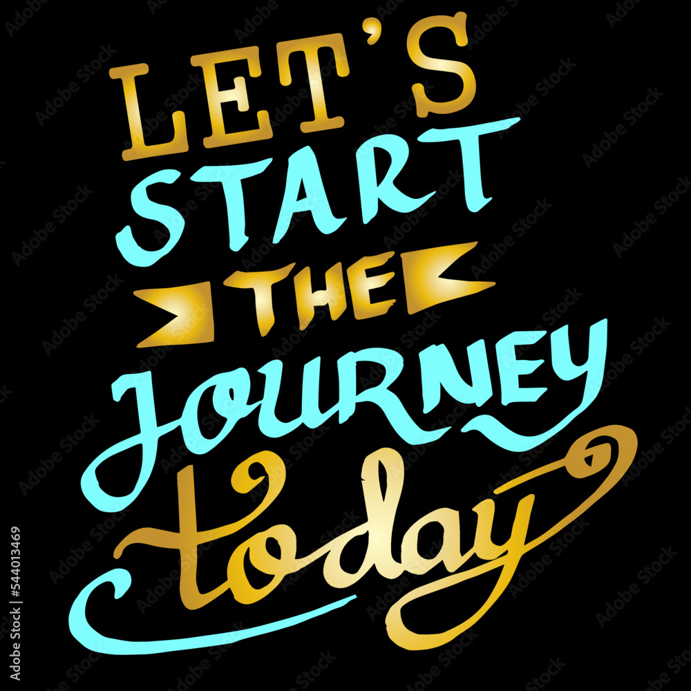 Let's Start the journey today, quotes doodle vector Let's Start the journey today, quotes doodle vector